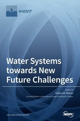Les systèmes d'eau face aux nouveaux défis de l'avenir - Water Systems towards New Future Challenges