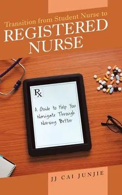 Transition de l'infirmière étudiante à l'infirmière diplômée : Un guide pour vous aider à mieux naviguer dans les soins infirmiers - Transition from Student Nurse to Registered Nurse: A Guide to Help You Navigate Through Nursing Better