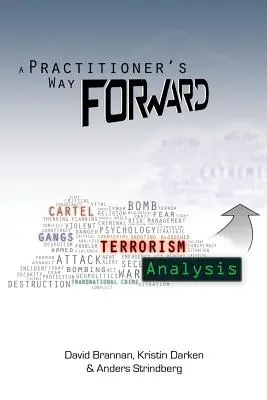 La voie à suivre pour les praticiens : L'analyse du terrorisme - A Practitioner's Way Forward: Terrorism Analysis