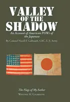 La vallée de l'ombre : récit des prisonniers de guerre américains des Japonais - Valley of the Shadow: An Account of American Pows of the Japanese