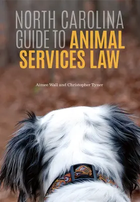 Guide de la Caroline du Nord sur la loi relative aux services vétérinaires - North Carolina Guide to Animal Services Law
