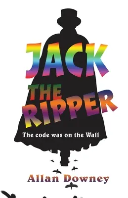 Jack l'Éventreur : Le code était sur le mur - Jack the Ripper: The code was on the Wall