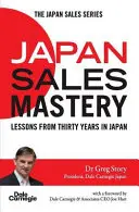 La maîtrise de la vente au Japon : Leçons tirées de trente années passées au Japon - Japan Sales Mastery: Lessons from Thirty Years in Japan