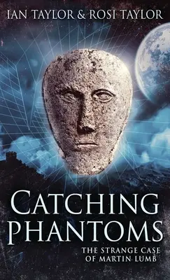 Attraper les fantômes : L'étrange affaire de Martin Lumb - Catching Phantoms: The Strange Case Of Martin Lumb