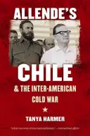 Le Chili d'Allende et la guerre froide interaméricaine - Allende's Chile and the Inter-American Cold War