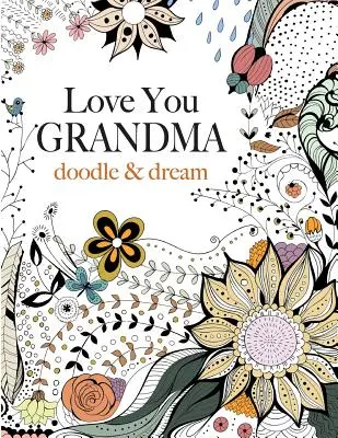 Love You GRANDMA : gribouiller et rêver - Love You GRANDMA: doodle & dream