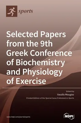 Sélection d'articles de la 9e conférence grecque sur la biochimie et la physiologie de l'exercice - Selected Papers from the 9th Greek Conference of Biochemistry and Physiology of Exercise