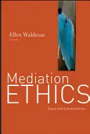 L'éthique de la médiation : Cas et commentaires - Mediation Ethics: Cases and Commentaries
