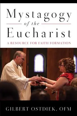 Mystagogie de l'Eucharistie : Une ressource pour la formation à la foi - Mystagogy of the Eucharist: A Resource for Faith Formation