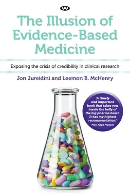 L'illusion de la médecine fondée sur des preuves : Exposer la crise de crédibilité de la recherche clinique - The Illusion of Evidence-Based Medicine: Exposing the crisis of credibility in clinical research