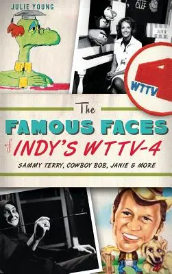 Les visages célèbres de WTTV-4 : Sammy Terry, Cowboy Bob, Janie & More - The Famous Faces of Indy's WTTV-4: Sammy Terry, Cowboy Bob, Janie & More