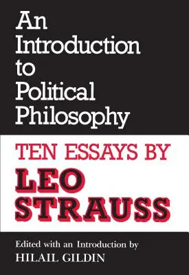 Introduction à la philosophie politique : Dix essais de Leo Strauss (révisé) - An Introduction to Political Philosophy: Ten Essays by Leo Strauss (Revised)