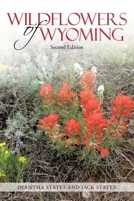 Les fleurs sauvages du Wyoming : Deuxième édition - Wildflowers of Wyoming: Second Edition