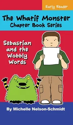 La série de livres à chapitres Whatif Monster : Sébastien et les mots bancals - The Whatif Monster Chapter Book Series: Sebastian and the Wobbly Words