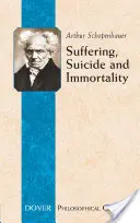 Souffrance, suicide et immortalité : Huit essais tirés des Parerga - Suffering, Suicide and Immortality: Eight Essays from the Parerga