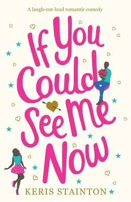 Si vous pouviez me voir maintenant : Une comédie romantique à mourir de rire - If You Could See Me Now: A laugh out loud romantic comedy