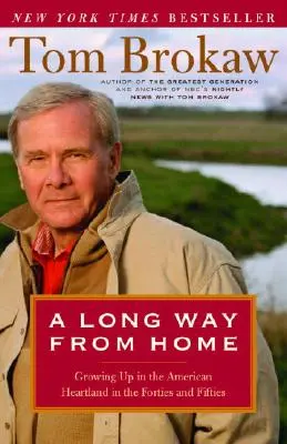 Un long chemin depuis la maison : Grandir au cœur de l'Amérique dans les années quarante et cinquante - A Long Way from Home: Growing Up in the American Heartland in the Forties and Fifties