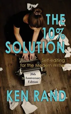 La solution à 10 % : L'auto-édition pour l'écrivain moderne - The 10% Solution: Self-editing for the Modern Writer