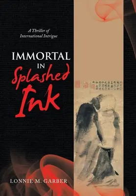 Immortel dans Splashed Ink : Un thriller d'intrigue internationale - Immortal in Splashed Ink: A Thriller of International Intrigue