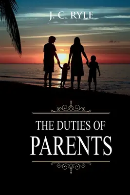 Les devoirs des parents : Annoté - The Duties of Parents: Annotated