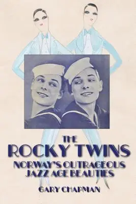 Les jumelles Rocky : Les beautés norvégiennes de l'âge du jazz - The Rocky Twins: Norway's Outrageous Jazz Age Beauties