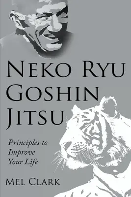 Neko Ryu Goshin Jitsu : Des principes pour améliorer votre vie - Neko Ryu Goshin Jitsu: Principles to Improve Your Life