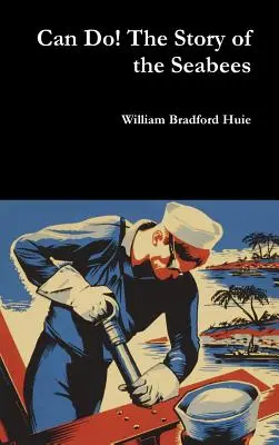 Peut faire ! L'histoire des Seabees - Can Do! The Story of the Seabees