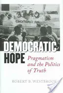L'espoir démocratique : le pragmatisme et la politique de la vérité - Democratic Hope: Pragmatism and the Politics of Truth