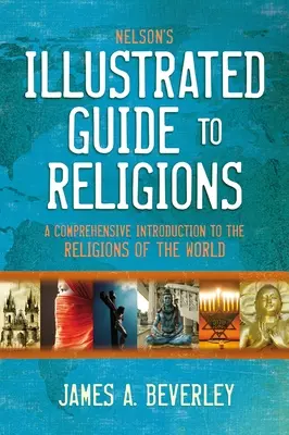 Guide illustré des religions de Nelson : Une introduction complète aux religions du monde - Nelson's Illustrated Guide to Religions: A Comprehensive Introduction to the Religions of the World