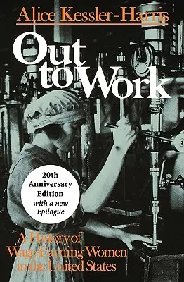 Out to Work : Une histoire des femmes salariées aux États-Unis - Out to Work: A History of Wage-Earning Women in the United States