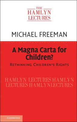 Une Magna Carta pour les enfants ? Repenser les droits de l'enfant - A Magna Carta for Children?: Rethinking Children's Rights