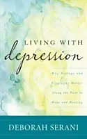 Vivre avec la dépression : L'importance de la biologie et de la biographie sur le chemin de l'espoir et de la guérison - Living with Depression: Why Biology and Biography Matter Along the Path to Hope and Healing