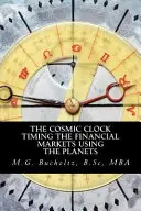 L'horloge cosmique : Le timing des marchés financiers à l'aide des planètes - The Cosmic Clock: Timing the Financial Markets Using the Planets