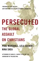 Persécutés : L'assaut mondial contre les chrétiens - Persecuted: The Global Assault on Christians