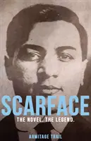 Scarface : Le roman. La légende. - Scarface: The Novel. The Legend.