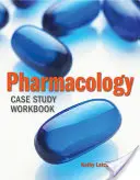 Pharmacology Case Study Workbook (Manuel d'étude de cas en pharmacologie) - Pharmacology Case Study Workbook