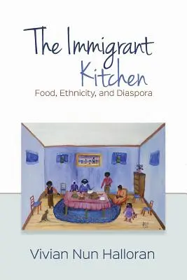 La cuisine des immigrés : Alimentation, ethnicité et diaspora - The Immigrant Kitchen: Food, Ethnicity, and Diaspora