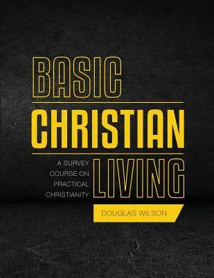 La vie chrétienne de base : Un cours de synthèse sur le christianisme pratique - Basic Christian Living: A Survey Course on Practical Christianity