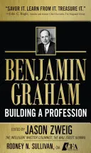 Benjamin Graham, Building a Profession : Les premiers écrits du père de l'analyse financière - Benjamin Graham, Building a Profession: The Early Writings of the Father of Security Analysis