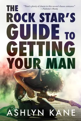 Le Guide de la Rock Star Pour Obtenir Son Mec - The Rock Star's Guide to Getting Your Man