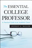 The Essential College Professor : Un guide pratique pour une carrière universitaire - The Essential College Professor: A Practical Guide to an Academic Career