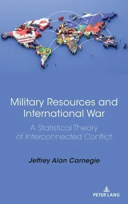 Ressources militaires et guerre internationale : une théorie statistique des conflits interconnectés - Military Resources and International War: A Statistical Theory of Interconnected Conflict