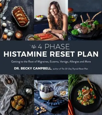 Le plan de réinitialisation de l'histamine en 4 phases : Aller à la racine des migraines, de l'eczéma, des vertiges, des allergies, etc. - The 4-Phase Histamine Reset Plan: Getting to the Root of Migraines, Eczema, Vertigo, Allergies and More