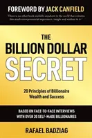 Le secret des milliards : 20 principes de la richesse et de la réussite des milliardaires - The Billion Dollar Secret: 20 Principles of Billionaire Wealth and Success