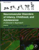 Les troubles neuromusculaires de la petite enfance, de l'enfance et de l'adolescence : L'approche du clinicien - Neuromuscular Disorders of Infancy, Childhood, and Adolescence: A Clinician's Approach