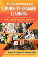 The Student Companion to Community-Engaged Learning : Ce qu'il faut savoir pour un apprentissage transformateur et un véritable changement social - The Student Companion to Community-Engaged Learning: What You Need to Know for Transformative Learning and Real Social Change