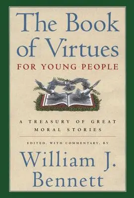 Le livre des vertus pour les jeunes : Un trésor de grandes histoires morales - The Book of Virtues for Young People: A Treasury of Great Moral Stories