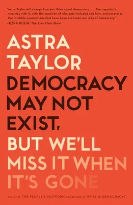 La démocratie n'existe peut-être pas, mais elle nous manquera quand elle aura disparu - Democracy May Not Exist, But We'll Miss It When It's Gone