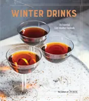 Boissons d'hiver : 70 cocktails essentiels par temps froid - Winter Drinks: 70 Essential Cold-Weather Cocktails