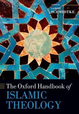 The Oxford Handbook of Islamic Theology (en anglais) - The Oxford Handbook of Islamic Theology